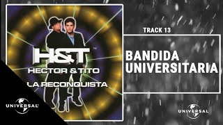 Héctor & Tito - Bandida Universitaria (Prod. by Luny Tunes & Eliel) [Official Audio]