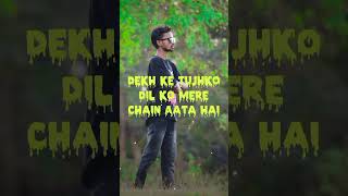 Tujhko Na Dekhun To Ji Ghabrata Hai Dekh Ke Tujhko Dilko Mere Chain Aata Hai #Song  StatusVideo