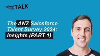 The ANZ Salesforce Talent Survey 2024: Insights (PART 1) with Ben Duncombe