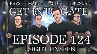 Get Into Gate: (Episode 124 Sight Unseen) A Stargate Podcast