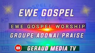 EWE GOSPEL ADORATION / WORSHIP. @GERAUDMEDIATV #geraudmediatv