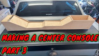 Making a center console part 3