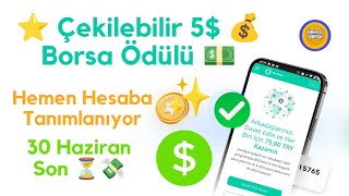 ⭐ Çekilebilir 5$💰 Borsa Ödülü 🏆 Sınırlı Süreli Etkinlik ✨ Kaçırma 💸