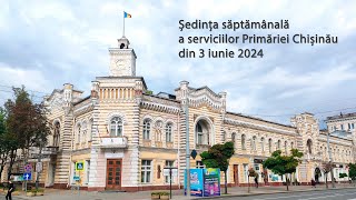 Ședința operativă a serviciilor Primăriei Chișinău din 3 iunie 2024