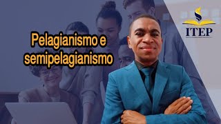 Pelagianismo e semipelagianismo