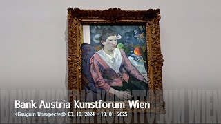 [4K] Austria Vienna(Wien) Bank Austria Kunstforum Wien 'Gauguin Unexpected' 오스트리아 비엔나(빈) 쿤스트포럼 (고갱)