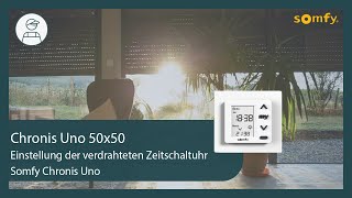 Einstellung der verdrahteten Zeitschaltuhr Chronis Uno | Somfy