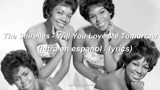 The Shirelles - Will You Love Me Tomorrow (letra en español/lyrics)