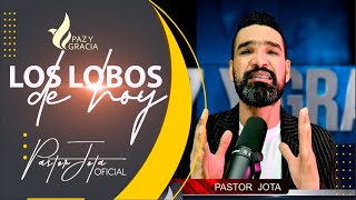 LOS LOBOS DE HOY - #pastorjota