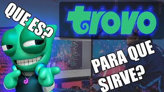 Que es / Para que sirve? || TROVO