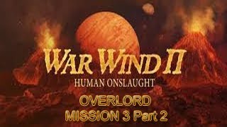 WAR WIND 2 || OVERLORD GAMEPLAY || MISSION 3 -  PART 2