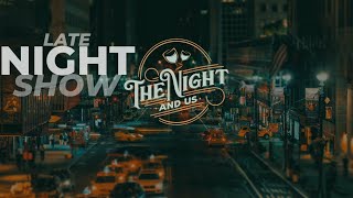 THE NIGHT AND US (Late Night Show) OCT 22