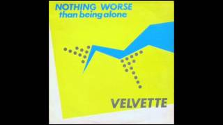 Velvette - Nothing Worse Than Being Alone