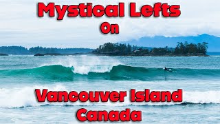 SURFING MYSTICAL LEFTS ON VANCOUVER ISLAND, CANADA