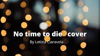 No time to die- Billie Eilish (cover) by Letizia Ciaravola