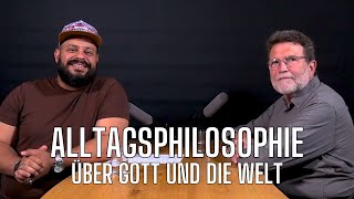 Alltagsphilosophie: Über Gott und die Welt