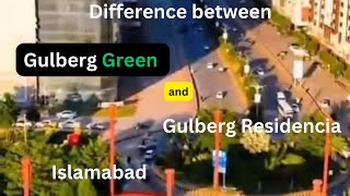 Difference between Gulberg Green and Gulberg Residencia Islamabad ,  the best society of twin cities