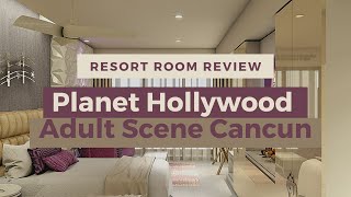 Planet Hollywood Adult Scene Cancun Room Review