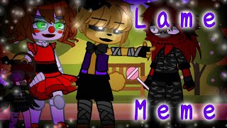 ✨Lame✨ Meme || Gacha Club || Afton Kids