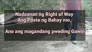 Nadaanan ng Right of Way Ang Poste ng Bahay mo, Ano ang magandang pweding Gawin