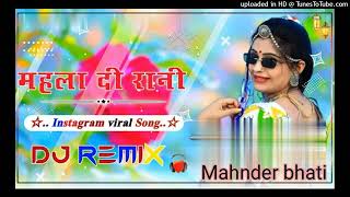 Mehla Di Rani Dj Remix Song !! New Dogri Himachali Dj Song !! Mohan Thakur !! Dj Mahnder Khardiya