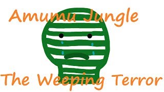 Amumu Jungle - Weeping Terror!