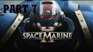 Warhammer 40K Space Marine 2 Part 7 - Avarax - Gameplay Walkthpugh