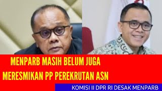 MASIH BELUM JUGA MERESMIKAN PP PEREKRUTAN ASN | KOMISI II DPR RI DESAK MENPARB