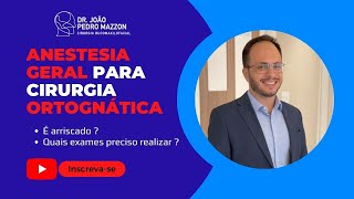 ANESTESIA GERAL para CIRURGIA ORTOGNÁTICA: Quais exames devo fazer ? Anestesia geral é segura ?