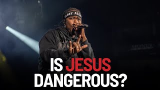 Is Jesus Dangerous? | KB