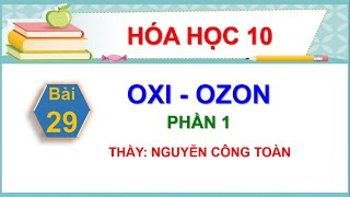 H10.C6 || Bài 29: Oxi - Ozon Phần 1