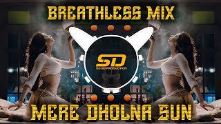 Mere Dholna Sun | Breathless Mix | मेरे ढोलना सुन मेरे प्यार की धुन | Bhool Bhulaiyaa | Dj Song