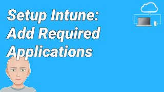 MIH06 - Setup your Microsoft Intune Tenant - Add required applications