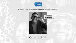 Careers Magazine General Manager - Nkokheli Lindazwe - SA FM Interview