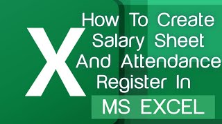 HOW TO CREATE PAYROLL|SALARY SHEET| PAYSLIP IN EXCEL(Hindi) | MAINTAIN ATTENDENCE REGISTRER IN EXCEL