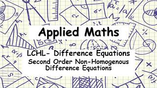 LCHL Applied Maths - Difference Equations | 2nd Order Nonhomogeneous (Inhomogeneous) Difference Eqns