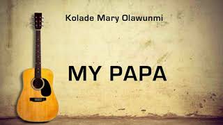 Kolade Mary Olawunmi   My Papa - Gospel Music