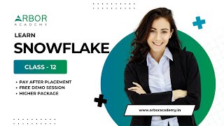 Snowflake Class 12 | Arbor Academy | IT Training & Placement | Pay After Placement | Higher Package