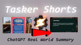 Tasker Shorts - ChatGPT Real World Summary