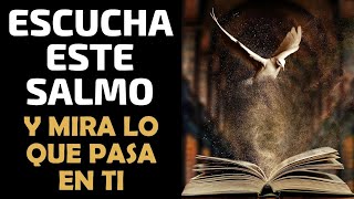 ESCUCHA ESTE SALMO EL DÍA DE HOY Y MIRA LO QUE PASA EN TÍ!