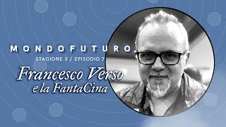 MONDOFUTURO S03E07 - Francesco Verso e la FantaCina