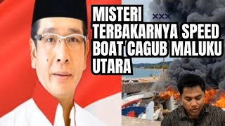 Misteri Meledaknya Speed boat CaGub Maluku Utara