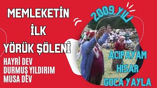 YÖRÜKLER OYNUYOR HAYRİ DEV ÇALIYOR, HİSAR GOCA YAYLA