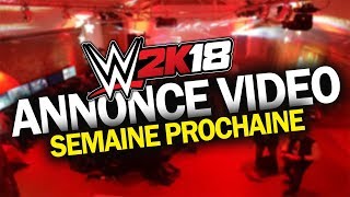 J'AI JOUÉ A WWE 2K18😍ANNONCE VIDÉO SEMAINE PROCHAINE😍[FR]