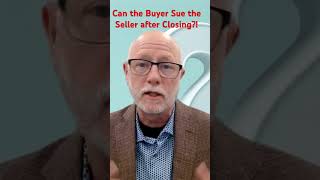 Can the buyer sue ￼ the seller after closing?