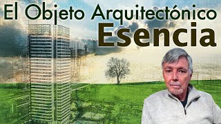 El Objeto Arquitectónico. Parte 1: Esencia