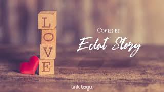 Inikah Cinta-M.E || Cover+Lirik by Eclat Story