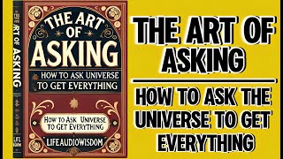 The Art of Asking: How to Ask the Universe to Get Everything (Audiobook)