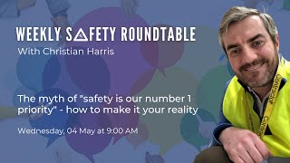 Safety Roundtable - the myth of safety as "our number 1 priority"