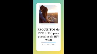 REQUISITOS do BPC LOAS para portador de HIV 2023